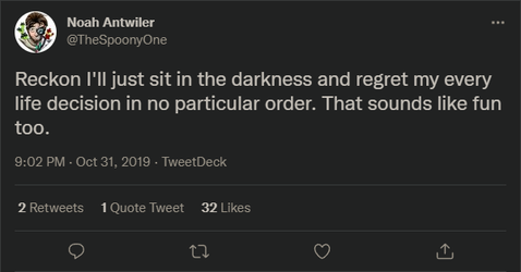 2021-11-17 22_02_24-Noah Antwiler on Twitter_ _Reckon I'll just sit in the darkness and regret...png 2021-11-17 22_02_24-Noah Antwiler on Twitter_ _Reckon I'll just sit in the darkness and regret...png