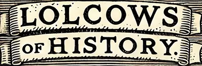Lolcows Of History Lolcows Of History
