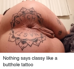 nothing-says-classy-like-a-butthole-tattoo-31830571.png