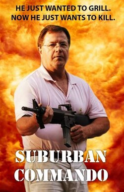 person-he-just-wanted-grill-now-he-just-wants-kill-suburban-commando.jpeg