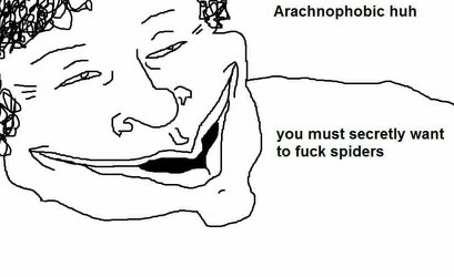 arachnophobic huh.jpg