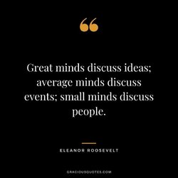 Great-minds-discuss-ideas-average-minds-discuss-events-small-minds-discuss-people..jpg