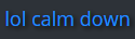 lolcalmdown.png