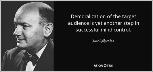 quote-demoralization-of-the-target-audience-is-yet-another-step-in-successful-mind-control-joo...jpg
