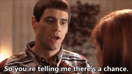dumb-and-dumber-lloyd theres a chance.gif