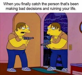 when-you-finally-catch-the-person-thats-been-making-bad-decisions-and-ruining-your-life-FD1KV.jpg