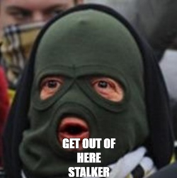 Get out of here stalker.png
