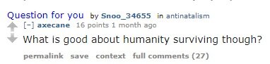 AxecaneAntinatalist01WhatsGoodAboutHumanitySurvivingThough.jpg