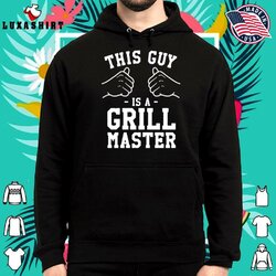 This-Guy-Is-A-Grill-Master-BBQ-Dad-Gift-Ideas-For-Men-Fathers-Day-Cam-Hoodie-Shirt-1.jpg