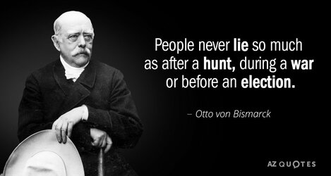 Quotation-Otto-von-Bismarck-People-never-lie-so-much-as-after-a-hunt-during-2-75-72.jpg