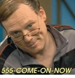 555-come-on-now-1687205.png
