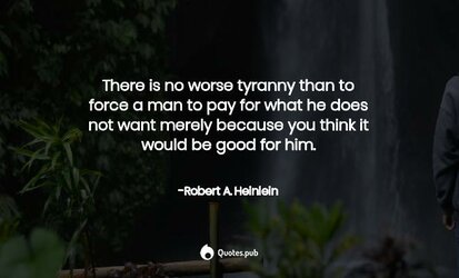 there-is-no-worse-tyranny-than-to-force-a-man-10227.jpg