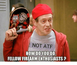 not-atf-how-do-you-do-fellow-firearmenthusiasts-25710836.png