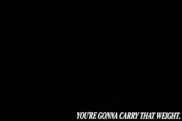 Youregonnacarrythatweight.png