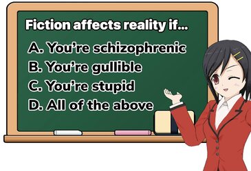 #Antis - Fiction Affects Reality if You're Schizo, Gullible, Stupid or All the Above.jpg
