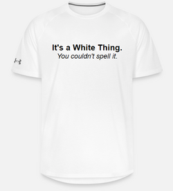 It's a White thing.png