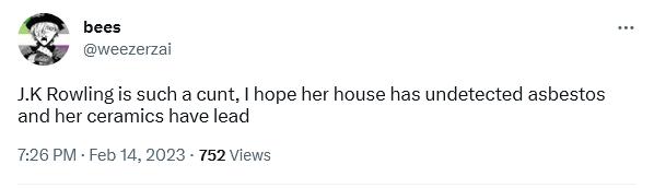 Screenshot 2023-02-16 at 14-40-24 bees on Twitter J.K Rowling is such a cunt I hope her house ...png