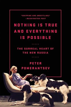 Nothing Is True and Everything Is Possible, Pomerantsev.jpg