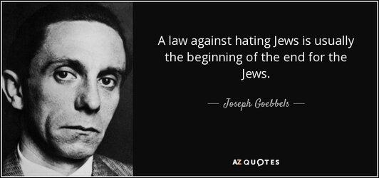 quote-a-law-against-hating-jews-is-usually-the-beginning-of-the-end-for-the-jews-joseph-goebbe...jpg
