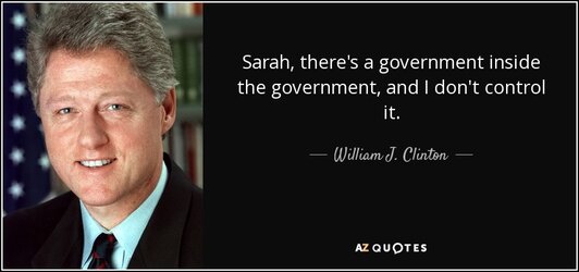 quote-sarah-there-s-a-government-inside-the-government-and-i-don-t-control-it-william-j-clinto...jpg