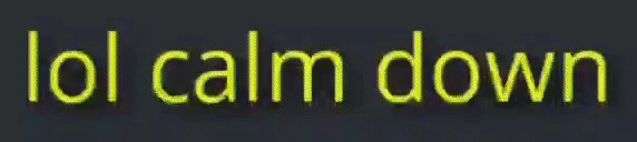 lolcalmdown.gif