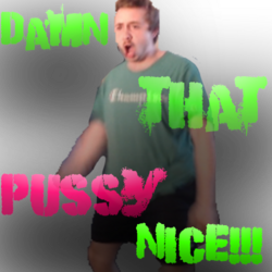 DAMN_DAT_PSSY_NICE.png