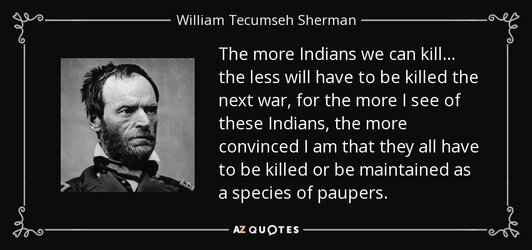 quote-the-more-indians-we-can-kill-the-less-will-have-to-be-killed-the-next-war-for-the-more-w...jpg