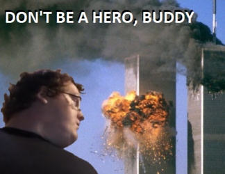 dont be a hero buddy.png