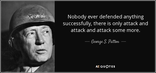 quote-nobody-ever-defended-anything-successfully-there-is-only-attack-and-attack-and-attack-ge...jpg