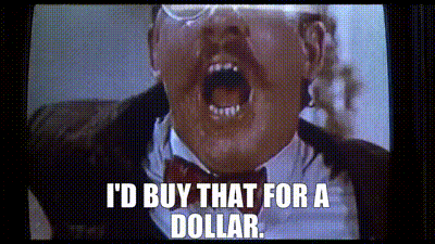 id_buy_that_for_a_dollar.gif