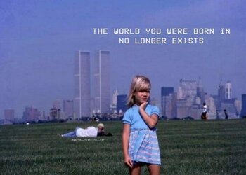 theworldyouwereborninnolongerexists.jpg