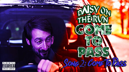 dAIsy on the run Come To Pass wide 2.jpg