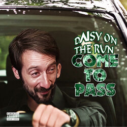 dAIsy on the run Come To Pass copy.jpg