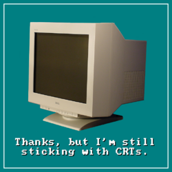 Thanks, but I'm still sticking with CRTs.png