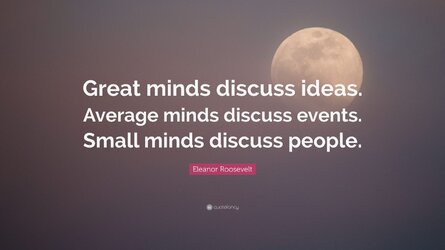 6361156-Eleanor-Roosevelt-Quote-Great-minds-discuss-ideas-Average-minds-307486561.jpg