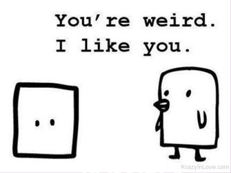 Youre-Weird-I-Like-You-rwx234.jpg