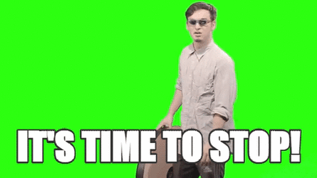 its time to stop.gif