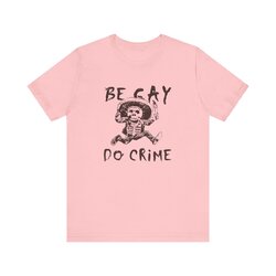 be-gay-do-crime-shirt_1719545990716.jpg