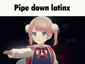 pipe down latinx.gif