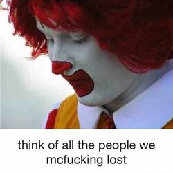 think of all the people we mcfucking lost.jpg