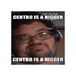 centro is a nigger01.gif