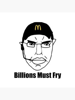 billions must fry.jpg