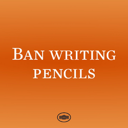 BAN WRITING PENCILS.png