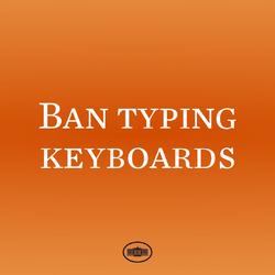 BAN TYPING KEYBOARDS.png