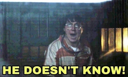 he doesn't know!.jpg
