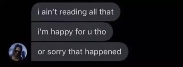 i-aint-reading-all-that-im-happy-for-you-tho-or-sorry-that-v0-qaobrve7lc7a1.jpg