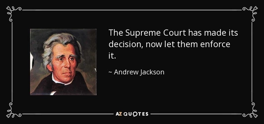 quote-the-supreme-court-has-made-its-decision-now-let-them-enforce-it-andrew-jackson-134-25-88.jpg