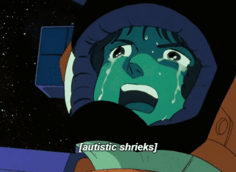 autistic shrieks.gif