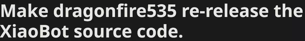 Screenshot 2025-01-01 at 17-17-06 Petition · Make dragonfire535 re-release the XiaoBot source ...png