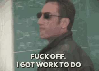 fuck-off-got-work.gif